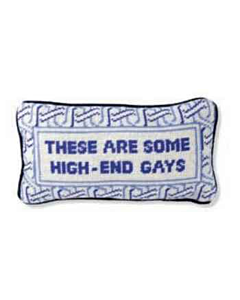 THESE ARE SOME HIGH END GAYS PILLOW